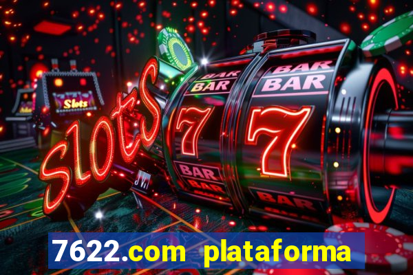 7622.com plataforma de jogos